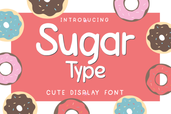 Sugar Type: The Cute Display Font for Scroll-Stopping Marketing